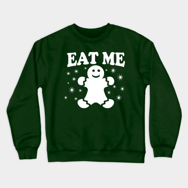 Eat Me T Shirt Gingerbread Man - Offensive Christmas Shirts Crewneck Sweatshirt by BlueTshirtCo